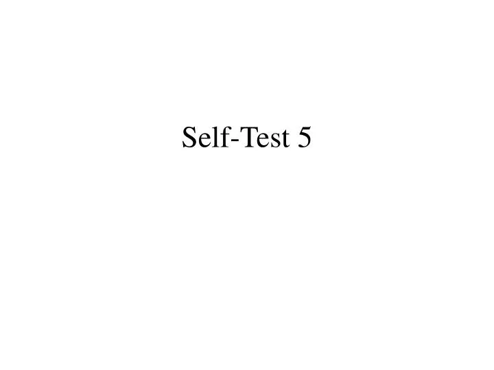 self test 5