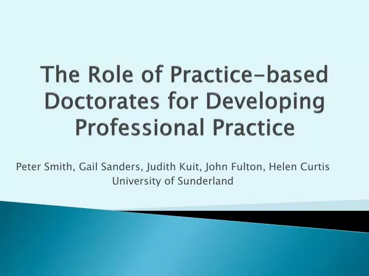 the role of practice based doctorates for developing professional practice