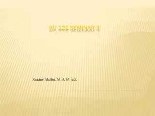 Ku 121 Seminar 3