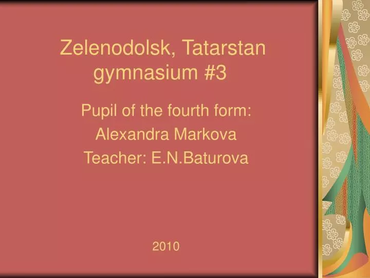 pupil of the fourth form alexandra markova teacher e n baturova 2010