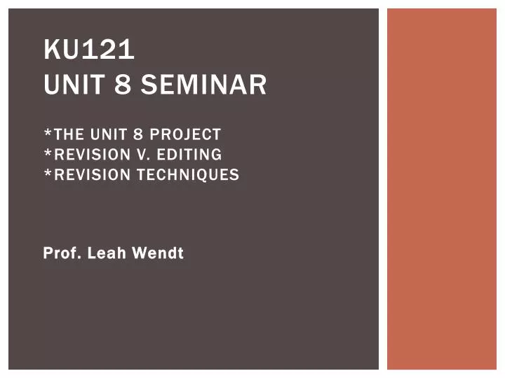 ku121 unit 8 seminar the unit 8 project revision v editing revision techniques