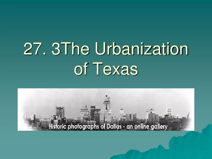 27 3the urbanization of texas