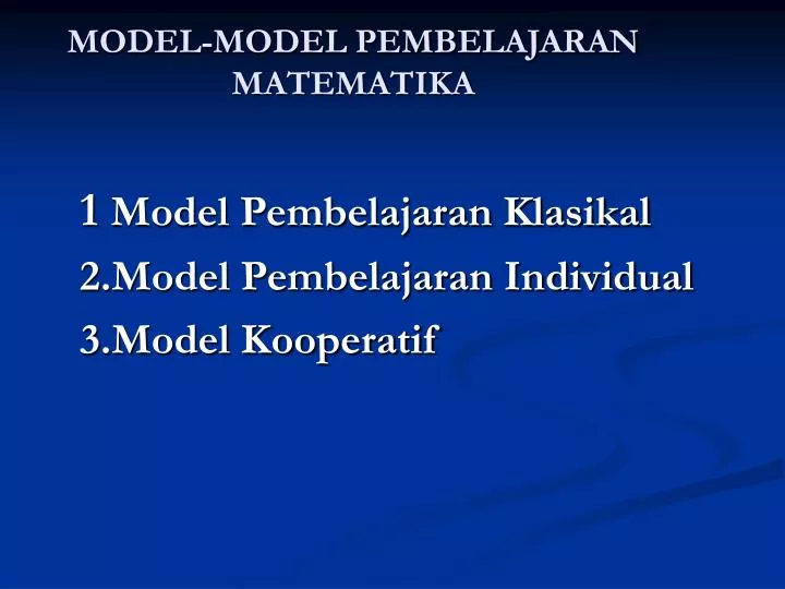 1 model pembelajaran klasikal 2 model pembelajaran individual 3 model kooperatif