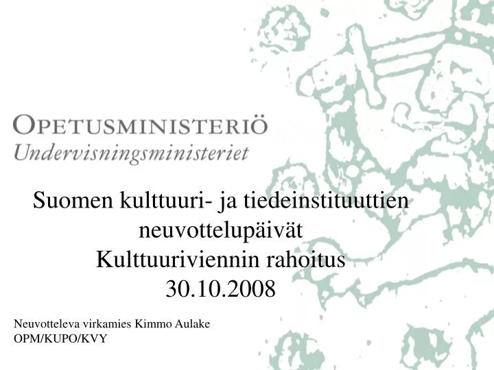 suomen kulttuuri ja tiedeinstituuttien neuvottelup iv t kulttuuriviennin rahoitus 30 10 2008