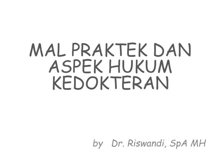 mal praktek dan aspek hukum kedokteran by dr riswandi spa mh