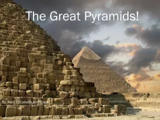 The Great Pyramids!