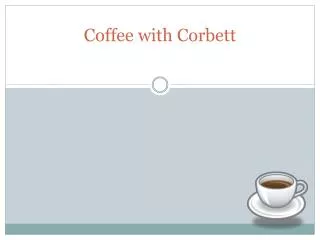 Coffee with Corbett