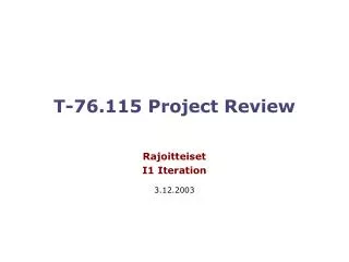 T-76.115 Project Review