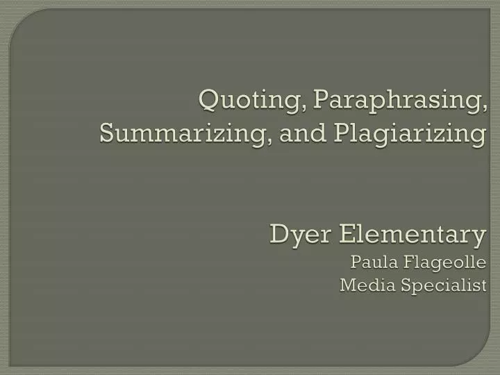 quoting paraphrasing summarizing and p lagiarizing dyer elementary paula flageolle media specialist