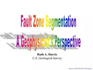 Fault Zone Segmentation A Geophysicist's Perspective