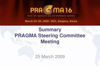Summary PRAGMA Steering Committee Meeting