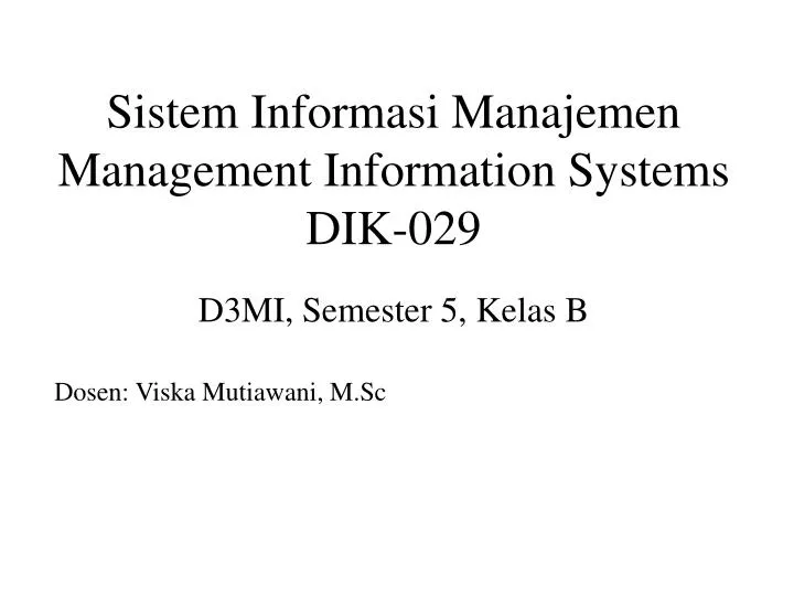 sistem informasi manajemen management information systems dik 029 d3mi semester 5 kelas b