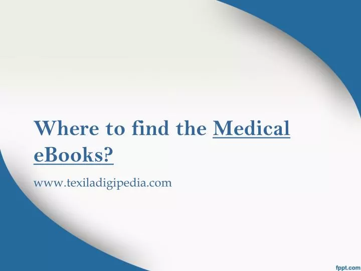 where to find the medical ebooks