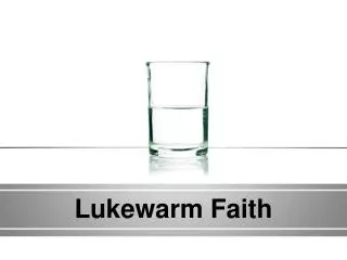 Lukewarm Faith
