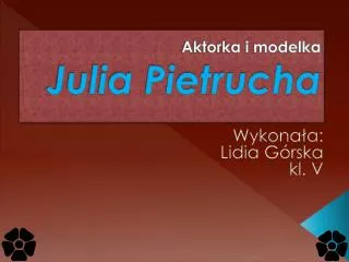 aktorka i modelka julia pietrucha
