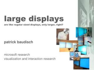 large displays are like regular sized displays, only larger, right?
