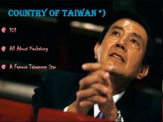 Country of Taiwan *)