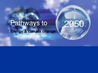 Pathways to 		 Energy &amp; climate change