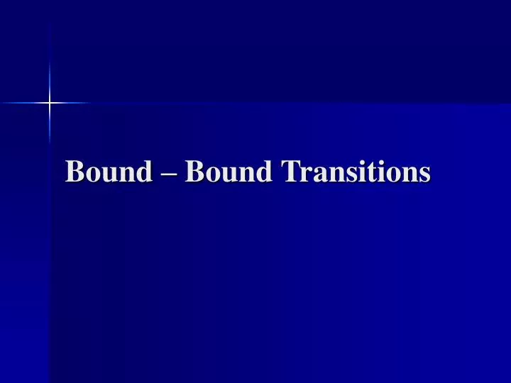 bound bound transitions