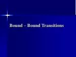 Bound – Bound Transitions - slide 1