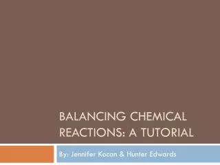 Balancing chemical reactions: A tutorial