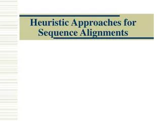Heuristic Approaches for Sequence Alignments