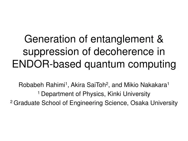 generation of entanglement suppression of decoherence in endor based quantum computing