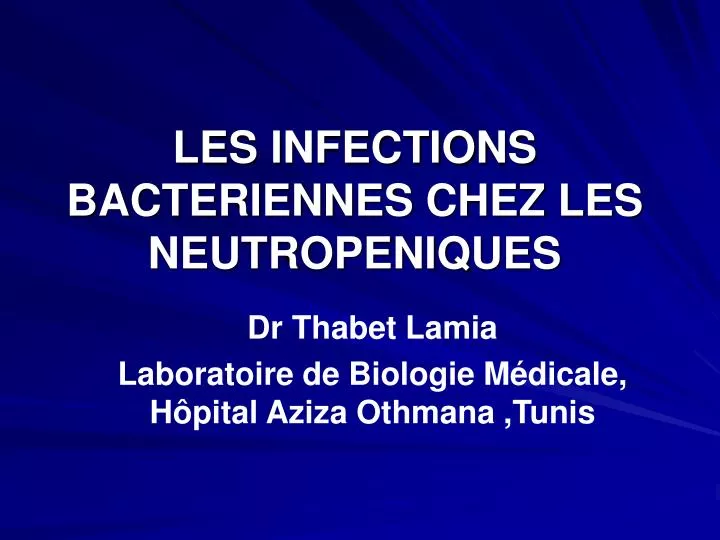 les infections bacteriennes chez les neutropeniques