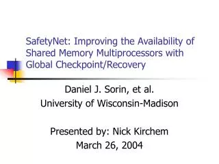 Daniel J. Sorin, et al. University of Wisconsin-Madison Presented by: Nick Kirchem March 26, 2004
