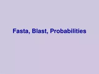Fasta, Blast, Probabilities