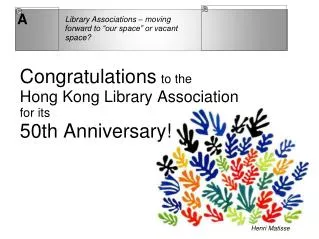 Congratulations to the Hong Kong Library Association for its 50th Anniversary!