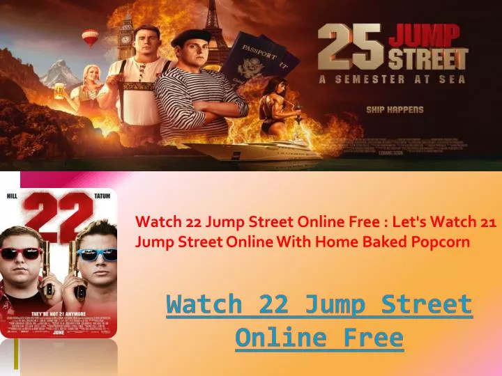 watch 22 jump street online free let s watch 21 jump street online with home baked popcorn