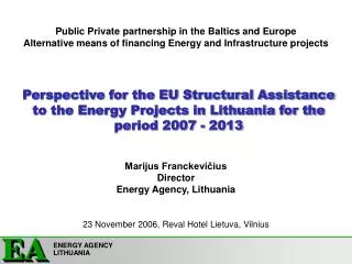 Marijus Franckevi?ius Director Energy Agency, Lithuania