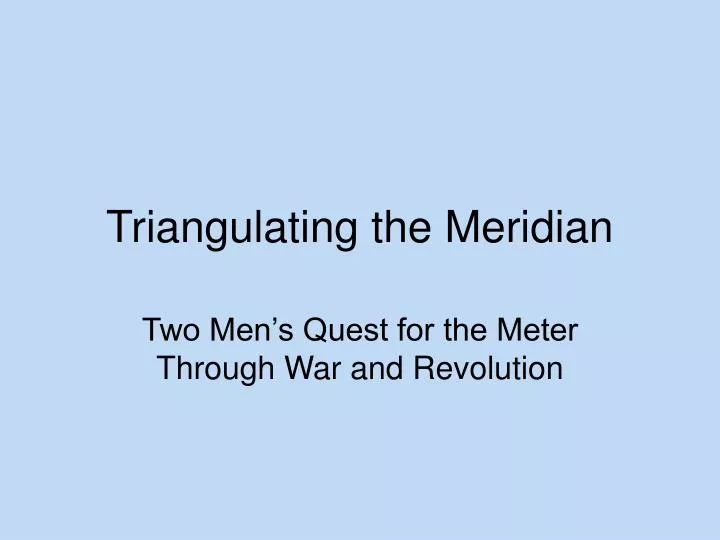 triangulating the meridian