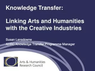 Knowledge Transfer: Linking Arts and Humanities with the Creative Industries