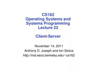 CS162 Operating Systems and Systems Programming Lecture 22 Client-Server