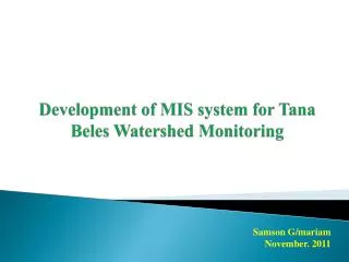 Development of MIS system for Tana Beles Watershed Monitoring