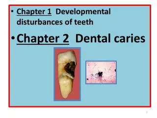 Chapter 1 Developmental disturbances of teeth Chapter 2 Dental caries