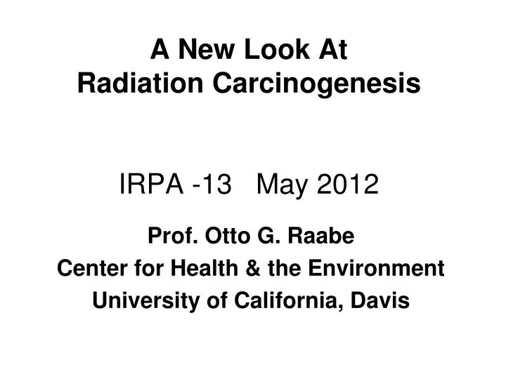 a new look at radiation carcinogenesis irpa 13 may 2012