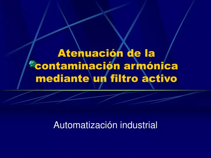 atenuaci n de la contaminaci n arm nica mediante un filtro activo