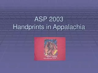ASP 2003 Handprints in Appalachia