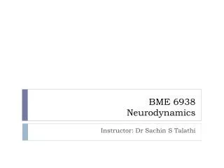 BME 6938 Neurodynamics