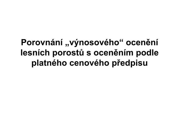 porovn n v nosov ho ocen n lesn ch porost s ocen n m podle platn ho cenov ho p edpisu