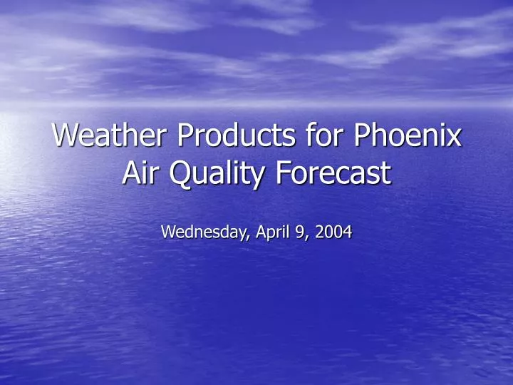 weather products for phoenix air quality forecast