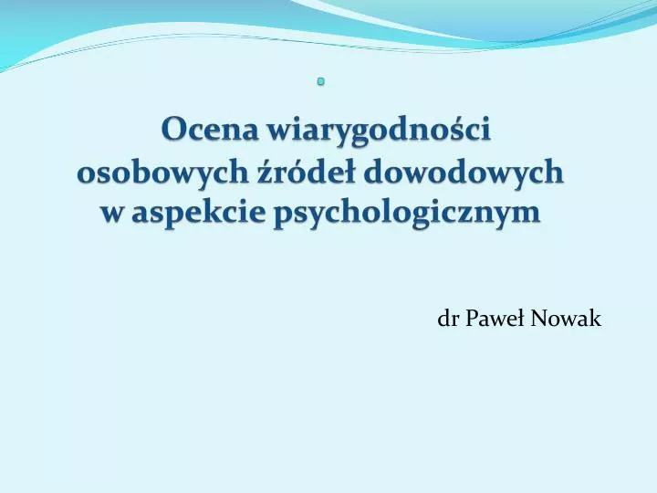 ocena wiarygodno ci osobowych r de dowodowych w aspekcie psychologicznym