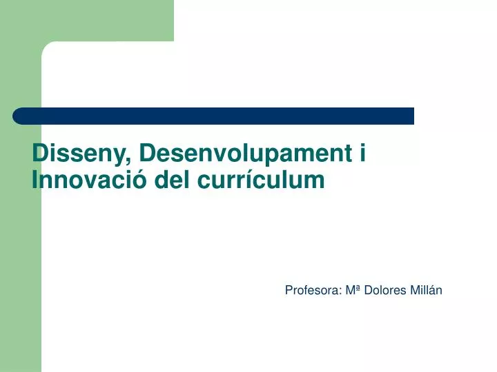 disseny desenvolupament i innovaci del curr culum