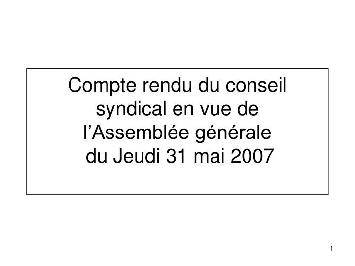 compte rendu du conseil syndical en vue de l assembl e g n rale du jeudi 31 mai 2007
