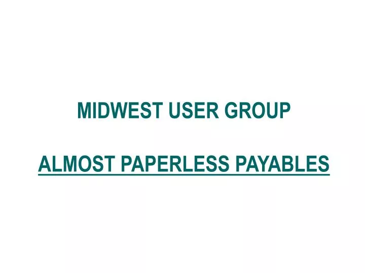 midwest user group almost paperless payables