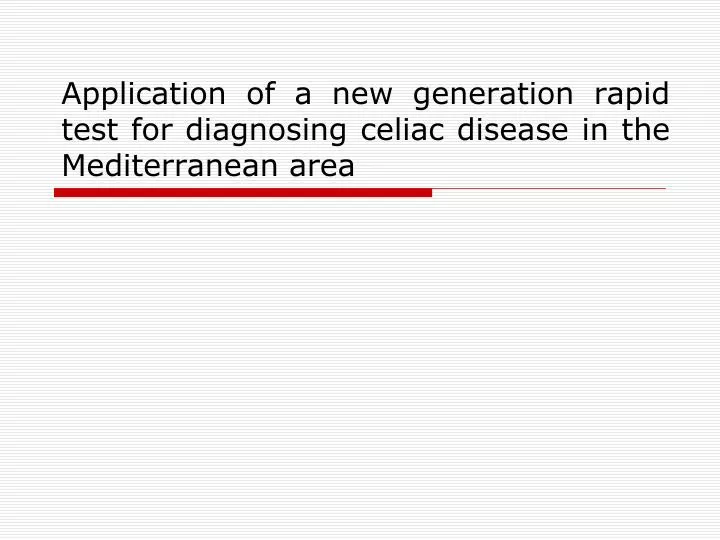 application of a new generation rapid test for diagnosing celiac disease in the mediterranean area
