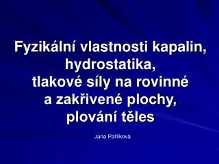 fyzik ln vlastnosti kapalin hydrostatika tlakov s ly na rovinn a zak iven plochy plov n t les